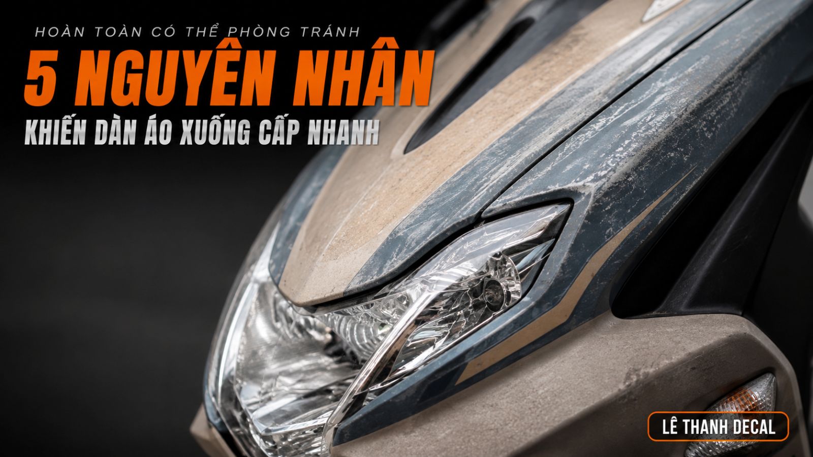5 nguyên nhân khiến dàn áo xe máy xuống cấp nhanh 