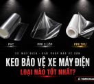 Keo bảo vệ xe máy điện loại nào tốt nhất hiện nay?