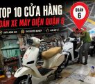 TOP 10 cửa hàng xe máy điện tại quận 6 uy tín, chất lượng 