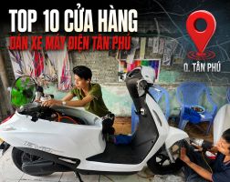 TOP 10 cửa hàng xe máy điện tại quận Tân Phú uy tín, chất lượng 