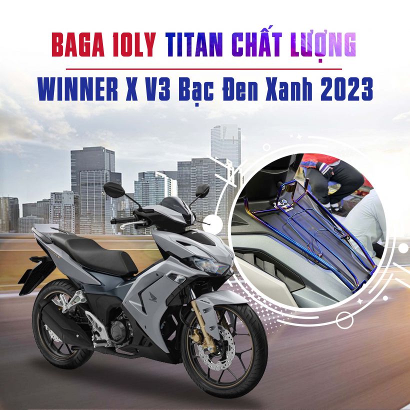 Baga 10ly titan cao cấp cho Winner X V3 bạc đen xanh 2023 